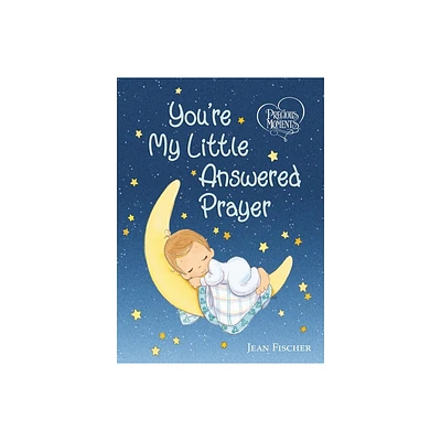 Precious Moments: Youre My Little Answered Prayer - by Precious Moments & Jean Fischer (Board Book)