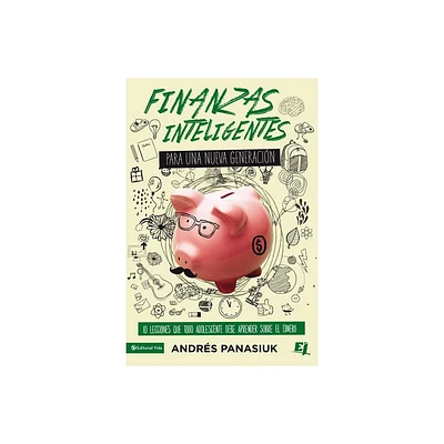 Finanzas Inteligentes Para Una Nueva Generacin - (Especialidades Juveniles) by Andrs Panasiuk (Paperback)