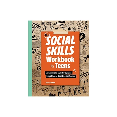 The Social Skills Workbook for Teens - (Health and Wellness Workbooks for Teens) by Kate Gladdin (Paperback)