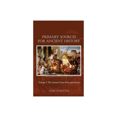 Primary Sources for Ancient History - by Gary Forsythe (Paperback)