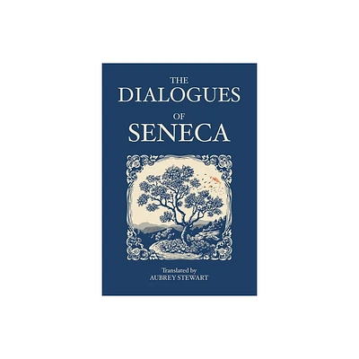 The Dialogues of Seneca - (Paperback)