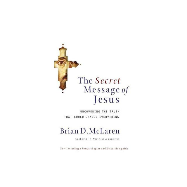 The Secret Message of Jesus - by Brian D McLaren (Paperback)