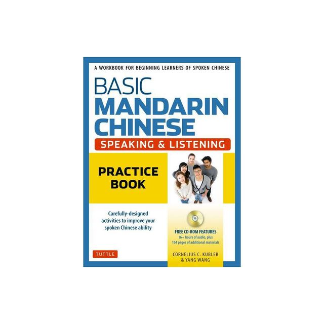 Basic Mandarin Chinese - Speaking & Listening Practice Book - by Cornelius C Kubler & Yang Wang (Paperback)