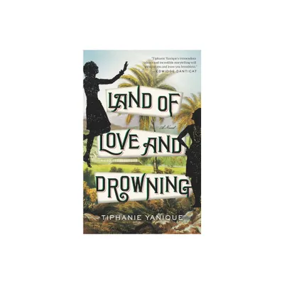 Land of Love and Drowning - by Tiphanie Yanique (Paperback)