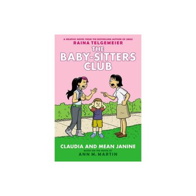 Claudia and Mean Janine: A Graphic Novel: Full-Color Edition (the Baby-Sitters Club #4) - (Baby-Sitters Club Graphix) by Ann M Martin (Hardcover)