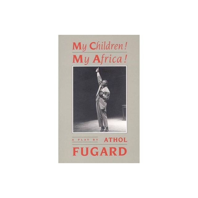 My Children! My Africa! (Tcg Edition) - by Athol Fugard (Paperback)