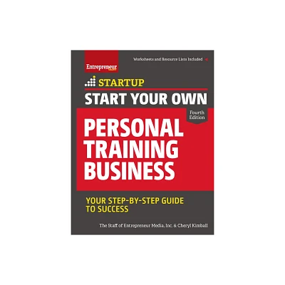 Start Your Own Personal Training Business - (Startup) 4th Edition by The Staff of Entrepreneur Media & Cheryl Kimball (Paperback)