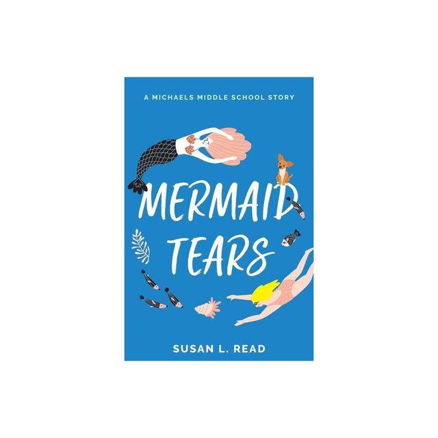 Mermaid Tears - (A Michaels Middle School Story) by Susan L Read (Paperback)