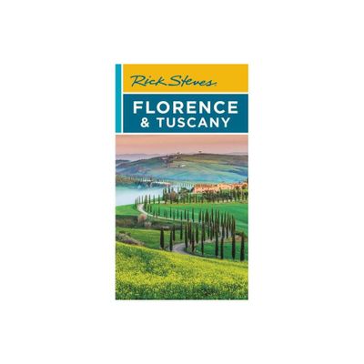 Rick Steves Florence & Tuscany - (Travel Guide) 19th Edition by Rick Steves & Gene Openshaw (Paperback)