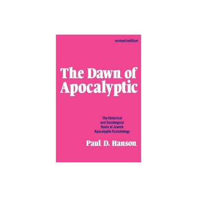 The Dawn of Apocalyptic - by Paul D Hanson (Paperback)