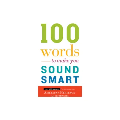 100 Words to Make You Sound Smart - by Editors of the American Heritage Di (Paperback)