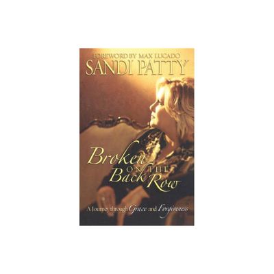 Broken on the Back Row - by Sandi Patty (Paperback)