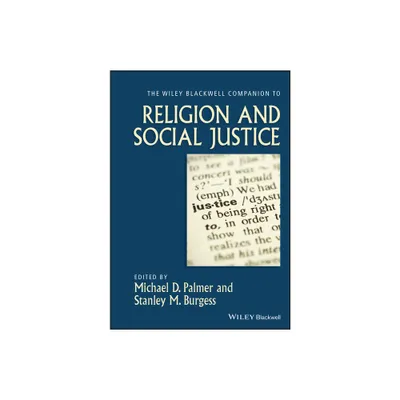 The Wiley-Blackwell Companion to Religion and Social Justice - (Wiley Blackwell Companions to Religion) by Michael D Palmer & Stanley M Burgess