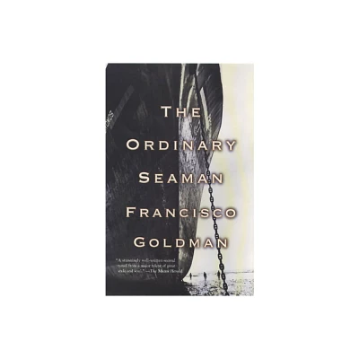 The Ordinary Seaman - by Francisco Goldman (Paperback)