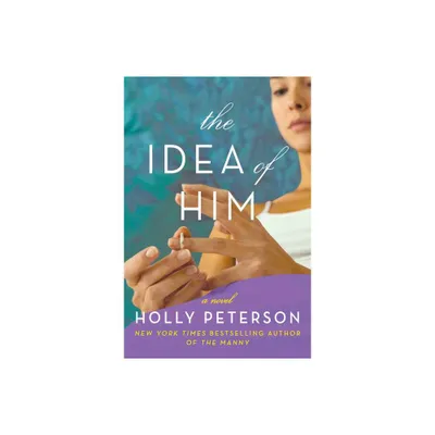 The Idea of Him - by Holly Peterson (Paperback)