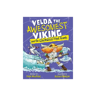 Velda the Awesomest Viking and the Ginormous Frost Giants - by David MacPhail (Paperback)