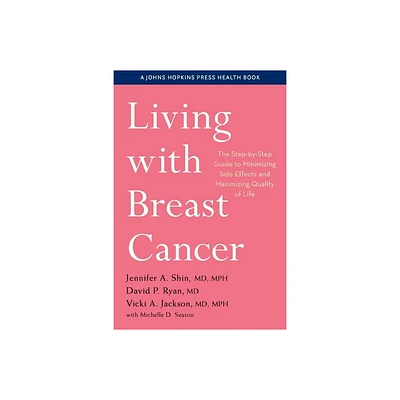 Living with Breast Cancer - (Johns Hopkins Press Health Books (Paperback)) by Jennifer A Shin & David P Ryan & Vicki A Jackson (Paperback)