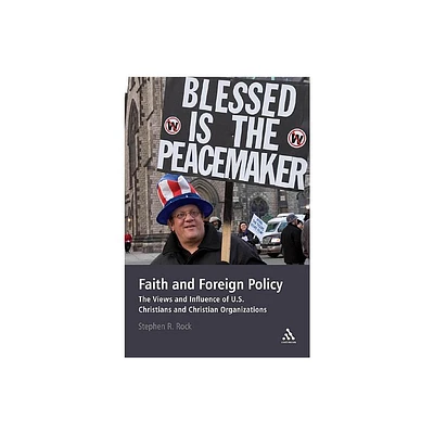 Faith and Foreign Policy - by Stephen R Rock (Paperback)