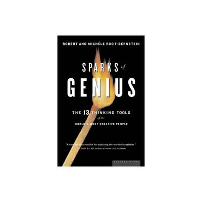 Sparks of Genius - by Robert S Root-Bernstein & Michele M Root-Bernstein (Paperback)