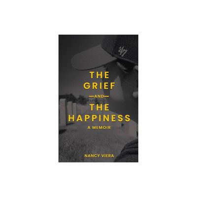 The Grief and The Happiness - by Nancy Viera (Paperback)