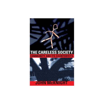 The Careless Society - by John McKnight (Paperback)