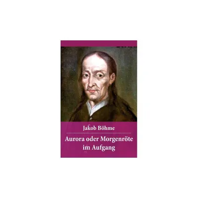 Aurora oder Morgenrte im Aufgang - by Jakob Bhme (Paperback)