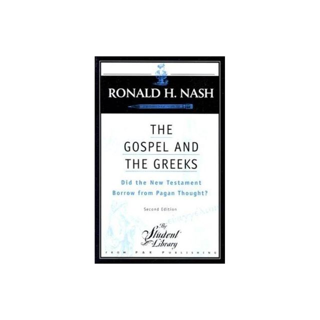 The Gospel and the Greeks - (Student Library) 2nd Edition by Ronald H Nash (Paperback)