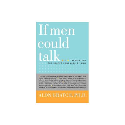 If Men Could Talk... - by Alon Gratch (Paperback)