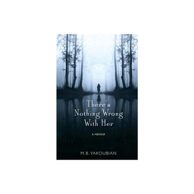 Theres Nothing Wrong With Her - by Mary Beth Yakoubian (Paperback)