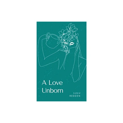 A Love Unborn - by Lulu Redden (Paperback)