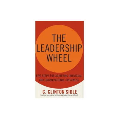 The Leadership Wheel - by C Clinton Sidle (Hardcover)