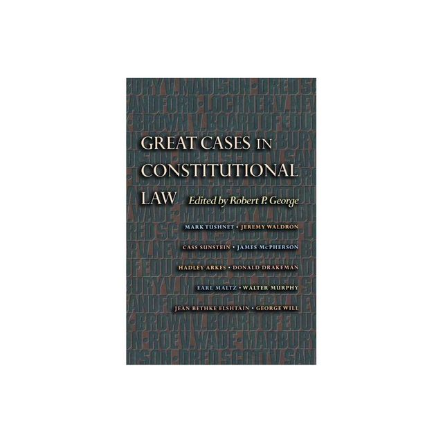 Great Cases in Constitutional Law - (New Forum Books) by Robert P George (Paperback)