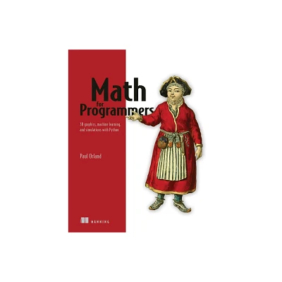 Math for Programmers - by Paul Orland (Paperback)