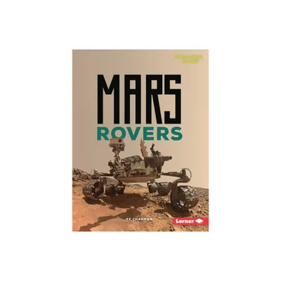 Mars Rovers - (Destination Mars (Alternator Books (R))) by Ty Chapman (Paperback)