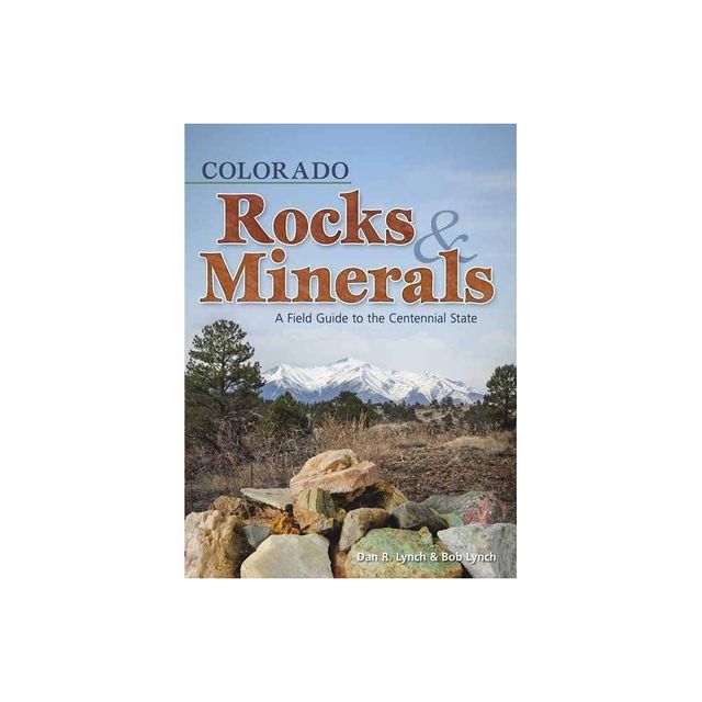 Colorado Rocks & Minerals - (Rocks & Minerals Identification Guides) by Dan R Lynch & Bob Lynch (Paperback)