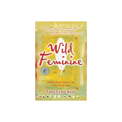 Wild Feminine - (Reclaim Your Wild) by Tami Lynn Kent (Paperback)