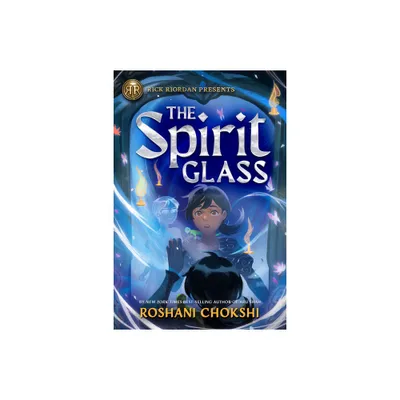 Rick Riordan Presents: The Spirit Glass - by Roshani Chokshi (Hardcover)