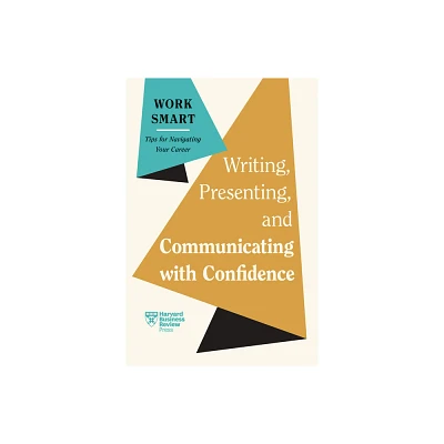 Writing, Presenting, and Communicating with Confidence (HBR Work Smart Series) - (Paperback)