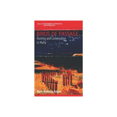 Birds of Passage - (Environmental Anthropology and Ethnobiology) by Mark-Anthony Falzon (Paperback)