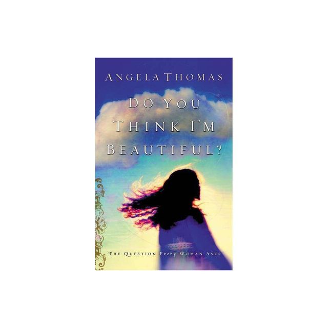 Do You Think Im Beautiful? - by Angela Thomas (Paperback)