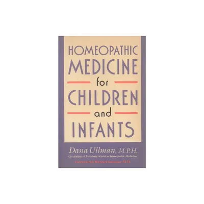 Homeopathic Medicine for Children and Infants - by Dana Ullman (Paperback)