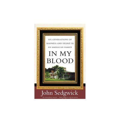 In My Blood - by John Sedgwick (Paperback)