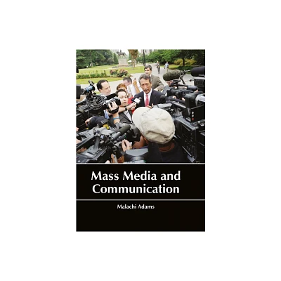 Mass Media and Communication - by Malachi Adams (Hardcover)