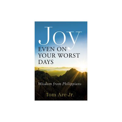 Joy Even on Your Worst Days - by Tom Are (Paperback)