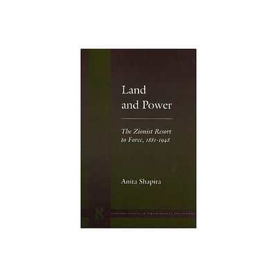 Land and Power - (Stanford Studies in Jewish History and Culture) by Anita Shapira (Paperback)