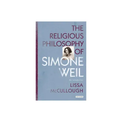 The Religious Philosophy of Simone Weil - (Library of Modern Religion) by Lissa McCullough (Paperback)