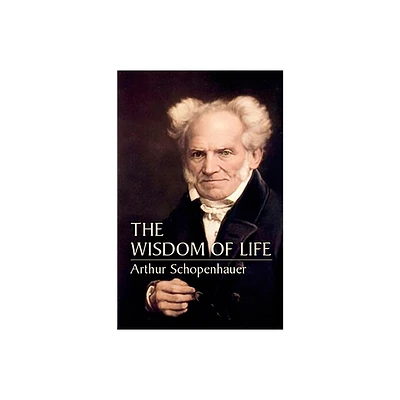 The Wisdom of Life - by Arthur Schopenhauer (Paperback)