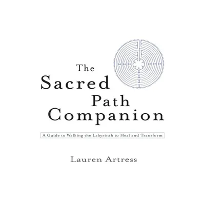 The Sacred Path Companion - Annotated by Lauren Artress (Paperback)