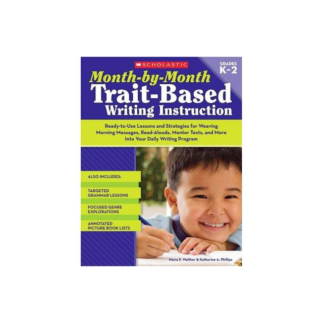 Month-By-Month Trait-Based Writing Instruction - (Month-By-Month (Scholastic)) by Maria Walther & Katherine Phillips (Paperback)