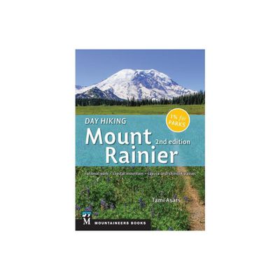 Day Hiking: Mount Rainier - 2nd Edition by Tami Asars (Paperback)